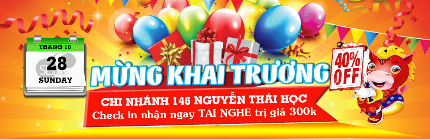 KHUYẾN MÃI HẤP DẪN NHÂN DỊP KHAI TRƯƠNG CHI NHÁNH 146 NGUYỄN THÁI HỌC